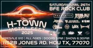 H-Town Metal Fest 2025, April 26 – Houston, TX
